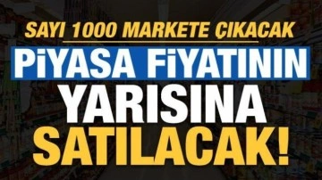 Son dakika haberi: Sayı 1000 markete çıkacak, piyasa fiyatının yarısına satılacak!