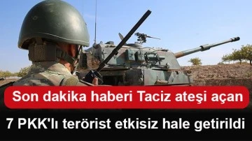 Son dakika haberi Taciz ateşi açan 7 PKK'lı terörist etkisiz hale getirildi