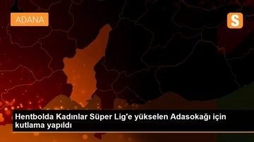 Son Dakika | Hentbolda Kadınlar Süper Lig'e yükselen Adasokağı için kutlama yapıldı