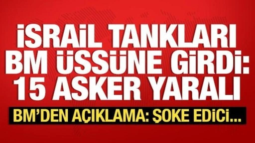 Son dakika: İsrail'den BM üssüne bir saldırı daha! 15 asker yaralandı, BM izahat istedi