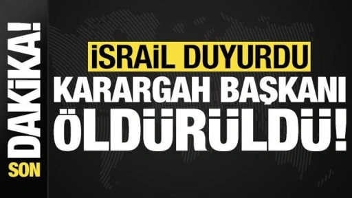 Son dakika: İsrail duyurdu: Karargah başkanı öldürüldü!