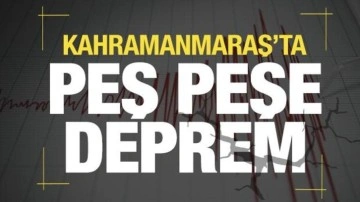 Son dakika: Kahramanmaraş'ta peş peşe depremler