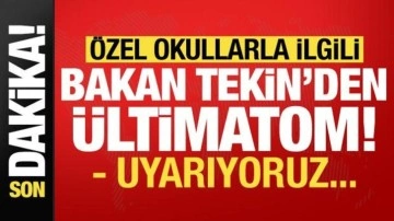 Son dakika... Özel okullarla ilgili Milli Eğitim Bakanı Tekin'den ültimatom: Uyarıyoruz!