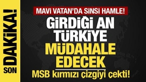 Son dakika... MSB'den Güney Kıbrıs'ın Navtex'ine kırmızı çizgi: Müdahale edeceğiz