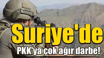 Suriye'de PKK'ya çok ağır darbe!