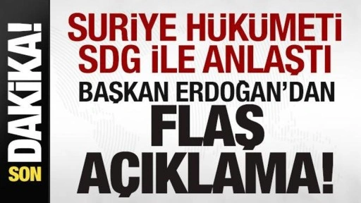 Suriye hükümeti SDG ile anlaştı! Başkan Erdoğan'dan son dakika açıklaması