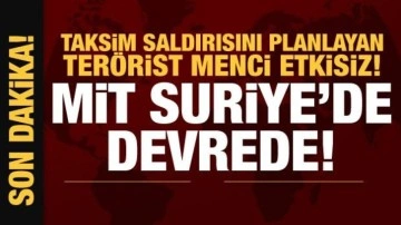 Taksim saldırısıyla ilgili bomba gelişme! MİT Suriye'de Menci'yi etkisiz hale getirdi