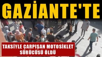 Taksiyle çarpışan motosiklet sürücüsü öldü