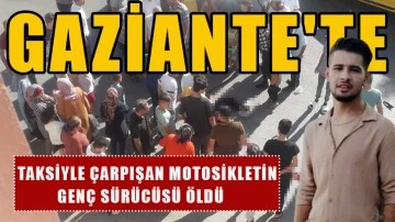 Taksiyle çarpışan motosikletin genç sürücüsü öldü