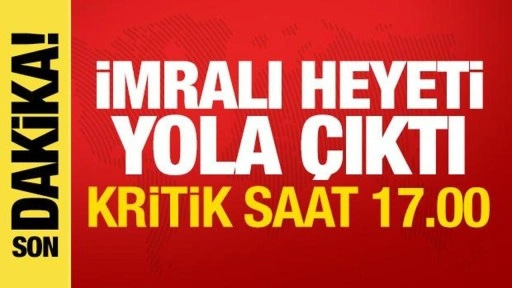 Tarihi gün! İmralı Heyeti yola çıktı