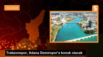 Trabzonspor, Adana Demirspor'a konuk olacak