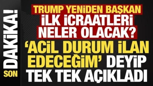 Trump yeniden Başkan! İlk icraatleri neler olacak? 'Acil durum ilan edeceğim' deyip...