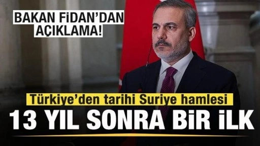 Türkiye'den tarihi Suriye hamlesi! 13 yıl sonra bir ilk! Bakan Fidan'dan flaş açıklama!