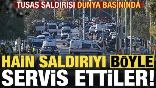 TUSAŞ saldırısı dünya basınında!