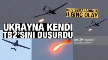 Ukrayna ordusu, kendi Bayraktar TB2'sini düşürdü