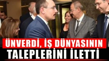 Ünverdi, iş dünyasının taleplerini iletti