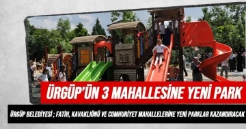 Ürgüp’te 3 mahalleye 3 yeni park
