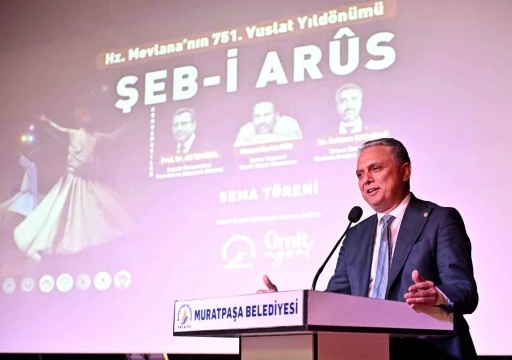 Uysal: "Hazreti Mevlana’nın ışığı insanlığa rehberlik ediyor"
