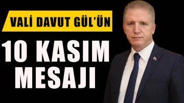 Vali Davut Gül’ün 10 Kasım Mesajı