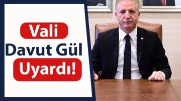 Vali Davut Gül uyardı!