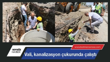 Vali, kanalizasyon çukurunda çalıştı