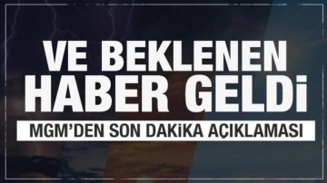 Ve beklenen haber geldi! MGM'den son dakika açıklaması