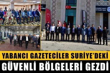 Yabancı gazeteciler Suriye’deki güvenli bölgeleri gezdi