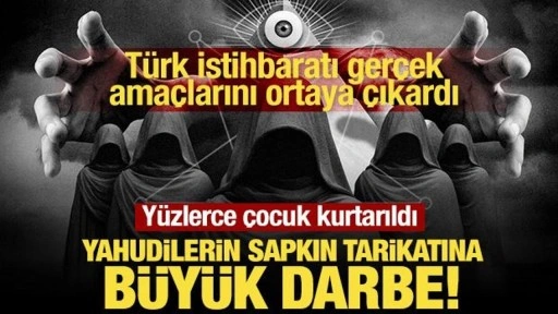 Yahudilerin sapkın tarikatına büyük darbe! Çok sayıda çocuk kurtarıldı.