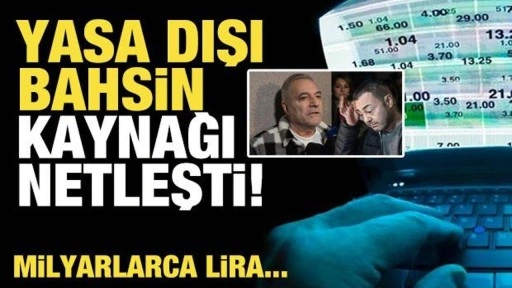 Yasa dışı bahisin kaynağı ortaya çıktı