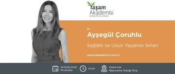 Yaşam Akademisi’nde sağlıklı ve uzun yaşam hakkında bilgiler paylaşılacak
