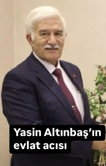 Yasin Altınbaş’ın evlat acısı 