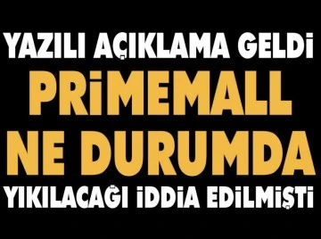 Yıkılacağı iddia edilmişti! Primemall'de son durum ne?