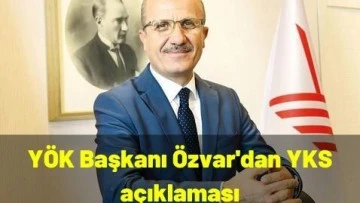 YÖK Başkanı Özvar'dan YKS açıklaması