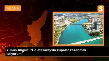 Yunus Akgün: 'Galatasaray'da kupalar kazanmak istiyorum'