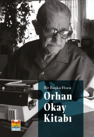 Zeytinburnu Belediyesi Kültür Yayınları’ndan &quot;Orhan Okay Kitabı&quot;
